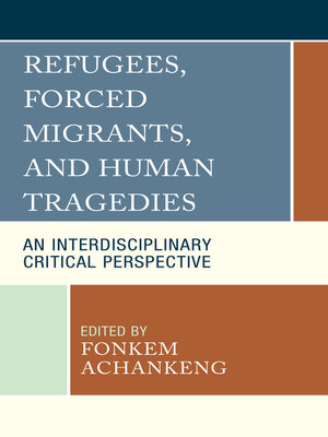 cover image of Refugees, Forced Migrants, and Human Tragedies